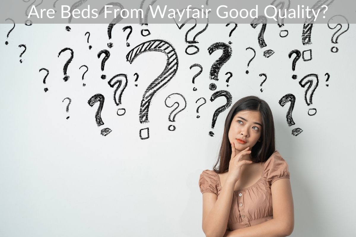 Are Beds From Wayfair Good Quality?