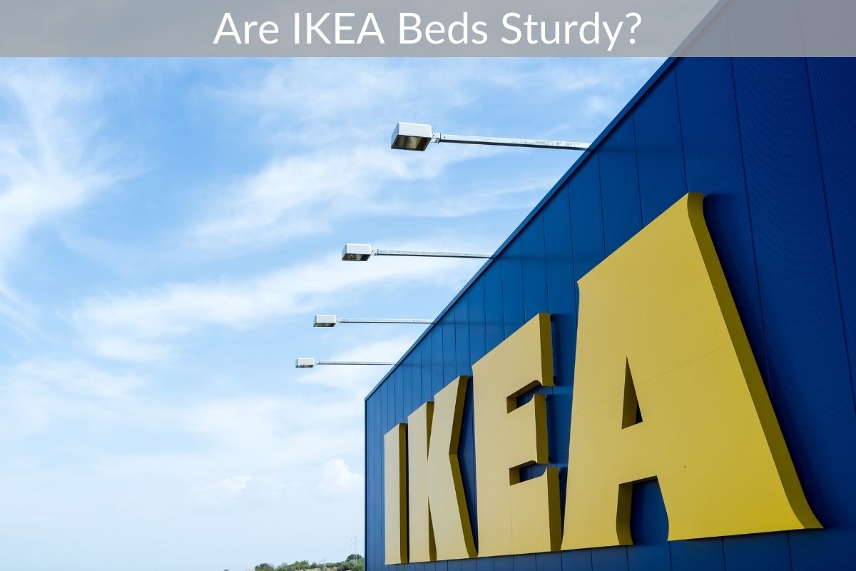 Are IKEA Beds Sturdy?