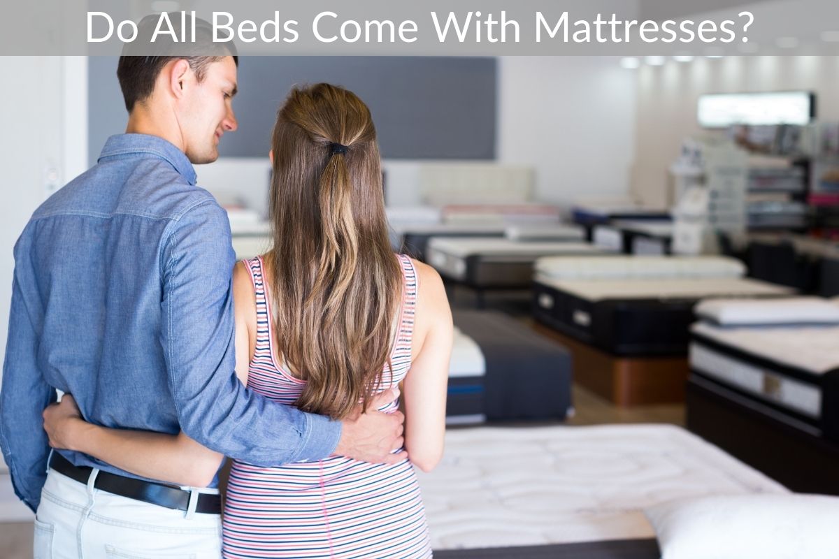 Do All Beds Come With Mattresses?
