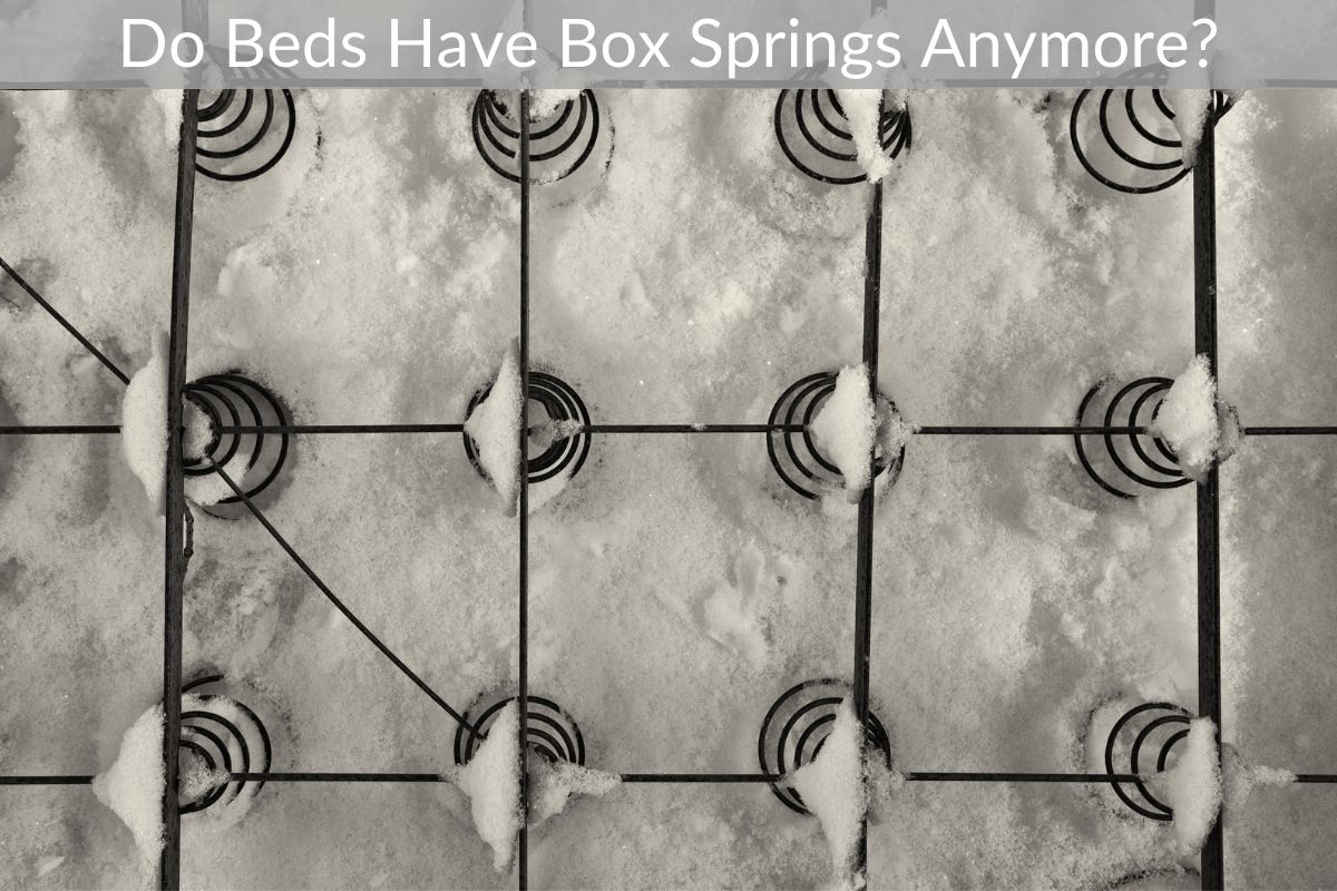 Do Beds Have Box Springs Anymore?