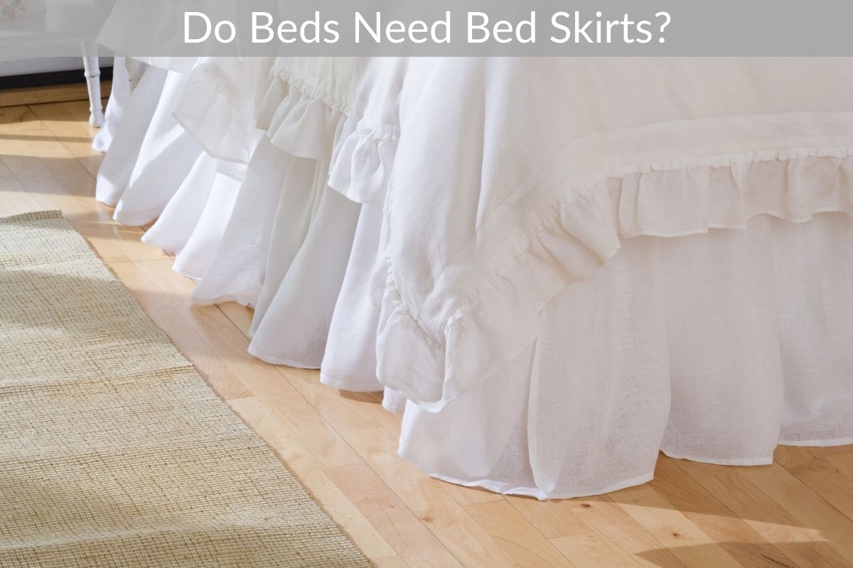 Do Beds Need Bed Skirts?