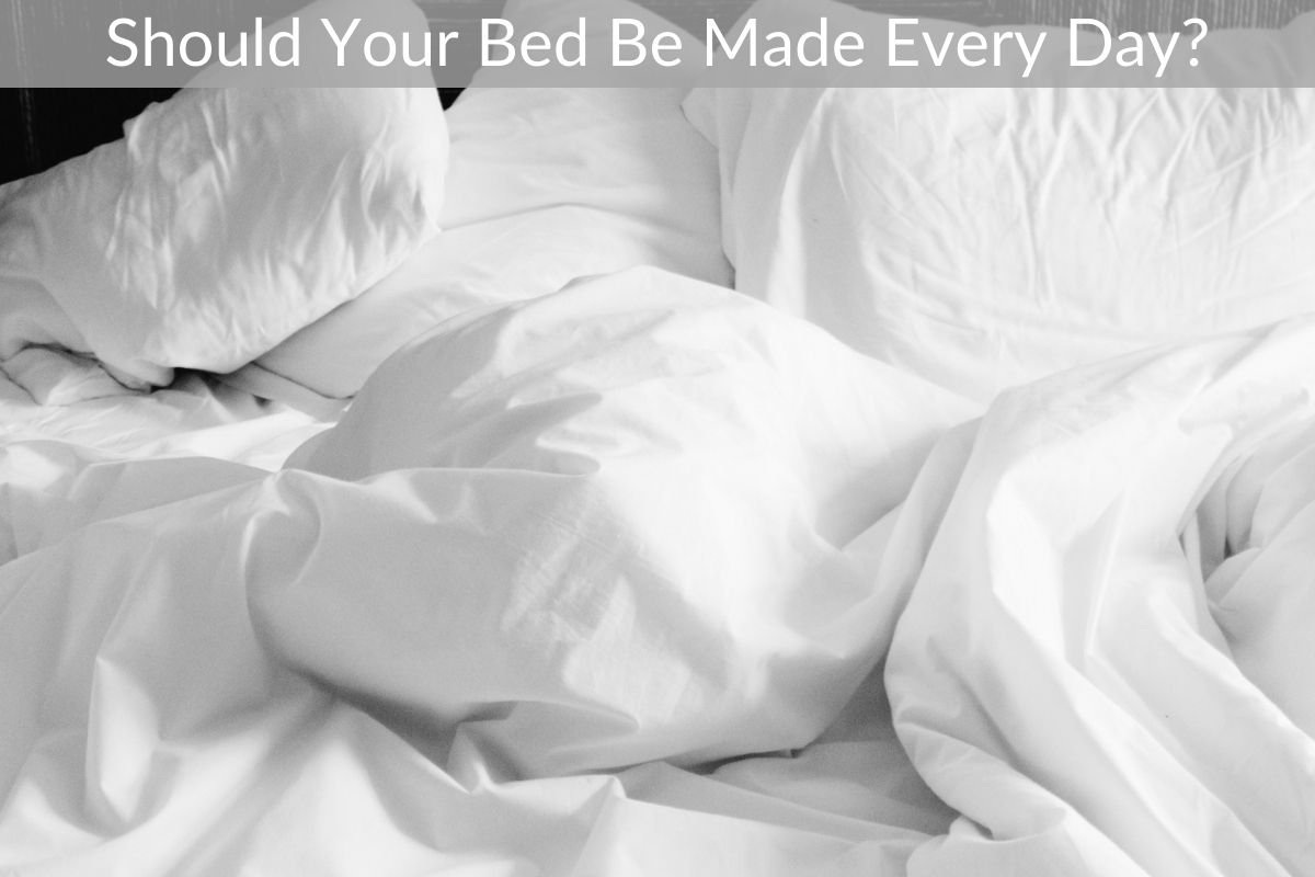 Should Your Bed Be Made Every Day?