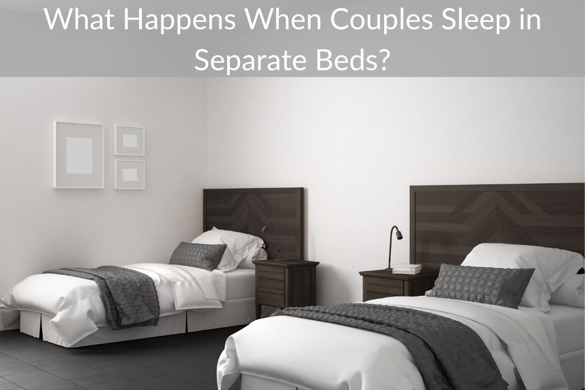 What Happens When Couples Sleep in Separate Beds?